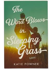 The Wind Blows in Sleeping Grass: A Novel