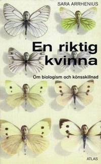 En riktig kvinna. Om biologism och könsskillnad.