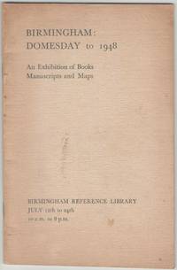 image of Birmingham: Domesday to 1948: an Exhibition of Books, Manuscripts and Maps, Birmingham Reference Library, July 12th to 24th