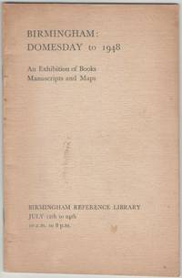 Birmingham: Domesday to 1948: an Exhibition of Books, Manuscripts and Maps, Birmingham Reference Library, July 12th to 24th de Birmingham Reference Library - 1948