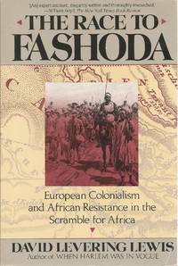 The Race To Fashoda: European Colonialism and African Resistance in the Scramble for Africa