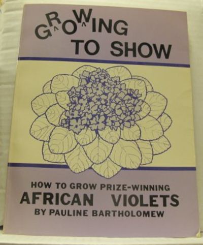 Growing to Show. How to Grow Prize-Winning…