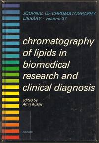 Chromatography of Lipids in Biomedical Research and Clinical Diagnosis. Journal of Chromatography Library Volume 37 by Arnis (editor) Kuksis - Hardcover - from Gail's Books (SKU: BC1051)