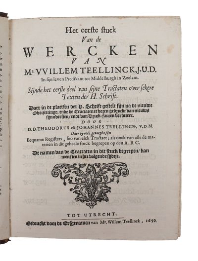 Alle de Werken Van Mr. VVillem Teellinck, J.U.D. In sijn leven Predikant tot Middelburgh in Zeelant. [Second title-page:] Het eerste stuck van de wercken van Mr. VVillem Teellinck (...) Sijnde het eerste deel van sijne tractaten over sekere texten der... (photo 2)