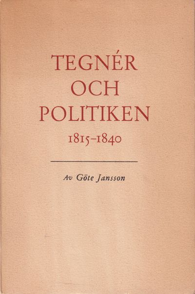 Tegnér och politiken 1815-1840. En skalds syn på…