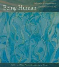 Being Human : Exploring the Forces That Shape Us and Awaken an Inner Life