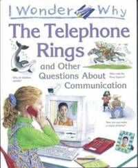 I Wonder Why the Telephone Rings: And Other Questions about Communication