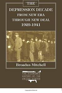 Depression Decade: From New Era Through New Deal, 1929-41: From New Era Through New Deal, 1929-41
