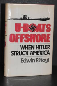 U-Boats Offshore; When Hitler Struck America by Edwin P. Hoyt - 1978