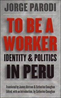 To Be a Worker: Identity and Politics in Peru