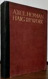 Axel Herman Haig And His Work; Illustrated From His Etchings, Pencil-Drawings and Water-Colours, With A Biography And A Descriptive Catalogue Of His Etched Works