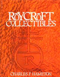 Roycroft Collectibles: Including Collector Items Related to Elbert Hubbard, Found of the Roycroft...