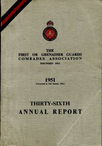 Grenadier Guards Comrades Association : Thirty-Sixth Annual Report 1951 by The Editor - 1951