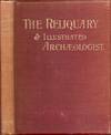 The Reliquary and Illustrated Archaeologist. Vol. IX