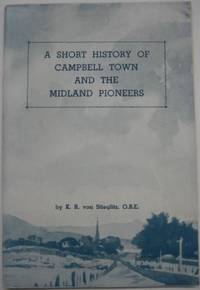 A Short History of Campbell Town and the Midland pioneers.