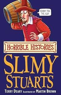 The Slimy Stuarts (Horrible Histories)