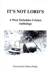 image of It's Not Lord's: A West Yorkshire Cricket Anthology