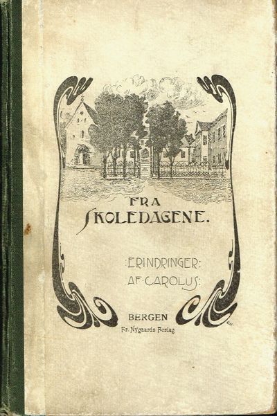 Fra Skoledagene. Erindringer af Carolus.