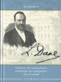 L. Daae. Professor. Dr. Ludvig Daaes erindringer og opptegnelser om sin samtid
