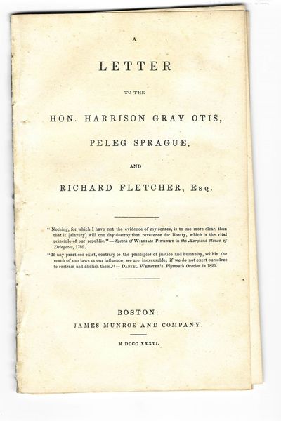A LETTER TO THE HON. HARRISON GRAY OTIS, PELEG SPRAGUE, AND RICHARD FLETCHER, ESQ