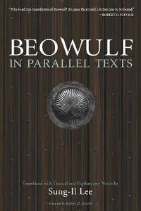 Beowulf in Parallel Texts: Translated with Textual and Explanatory Notes