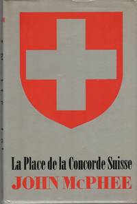 LA PLACE DE LA CONCORDE SUISSE by McPHEE, John - (1984)