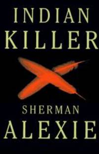 Indian Killer by Sherman Alexie - 1996-06-04