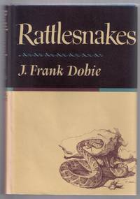 Rattlesnakes by J. Frank Dobie - 1965