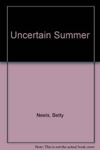 Uncertain Summer by Neels, Betty