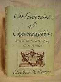 cover of CONTROVERSIES & COMMANDERS; DISPATCHES FROM THE ARMY OF THE POTOMAC