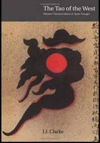 The Tao of the West: Western Tranformations of Taoist Thought