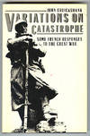 Variations on Catastrophe. Some French Responses to the Great War. by Cruickshank, John - 1982.