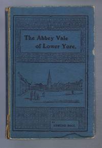 The Abbey Vale of Lower Yore (Ure) (Includes the botany of Lower Yore-Vale from Masham to Boroughbridge by William Foggitt)