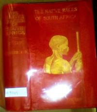 THE NATIVE RACES  OF SOUTH AFRICA. A  History of the Intrusion of the Hottentots and Bantu in the...