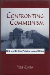 image of Confronting Communism U. S. and British Policies Toward China