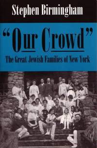 image of Our Crowd : The Great Jewish Families of New York