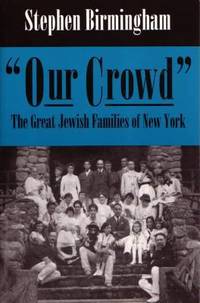 Our Crowd : The Great Jewish Families of New York