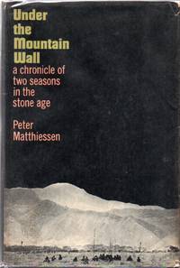 Under the Mountain Wall: A Chronicle of Two Seasons in Stone Age New Guinea by MATTHIESSEN, Peter - 1962