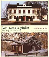 Den svenska gården. Från topp till herresäte.