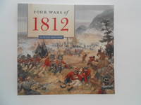 Four Wars of 1812 by MacLeod, D. Peter / Canadian War Museum 1812 Team - 2012