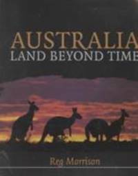 Australia : Land Beyond Time