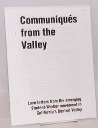 Communiqués from the Valley: love letters from the emerging student-worker movement in...