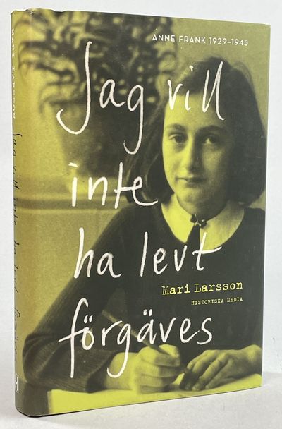 Jag vill inte ha levt förgäves. Anne Frank…
