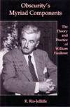 Obscurity's Myriad Components. The Theory and Practice of William Faulkner.