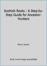 image of Scottish Roots : A Step-by-Step Guide for Ancestor-Hunters