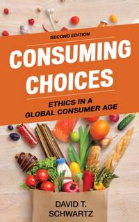 Consuming Choices : Ethics in a Global Consumer Age