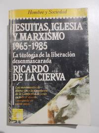 Jesuitas, Iglesia y Marxismo 1965-1985. La teología de la libreación desenmascarada