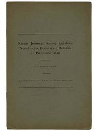 Recent Journeys Among Localities Noted for the Discovery of Remains of Prehistoric Man