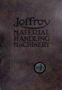 Jeffrey Material Handling Machinery For Every Industry Catalog No. 296 by Columbus, Ohio. The Jeffrey Mfg. Co - 1920