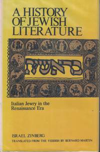 History Of Jewish Literature Italian Jewry in the Renaissance Era by Zinberg, Israel (translate by Bernard Martin) - 1974